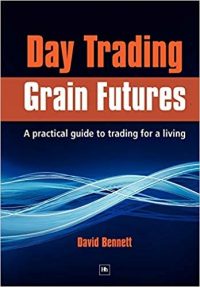 Day Trading Grain Futures: A practical guide to trading for a living, di Bennett David