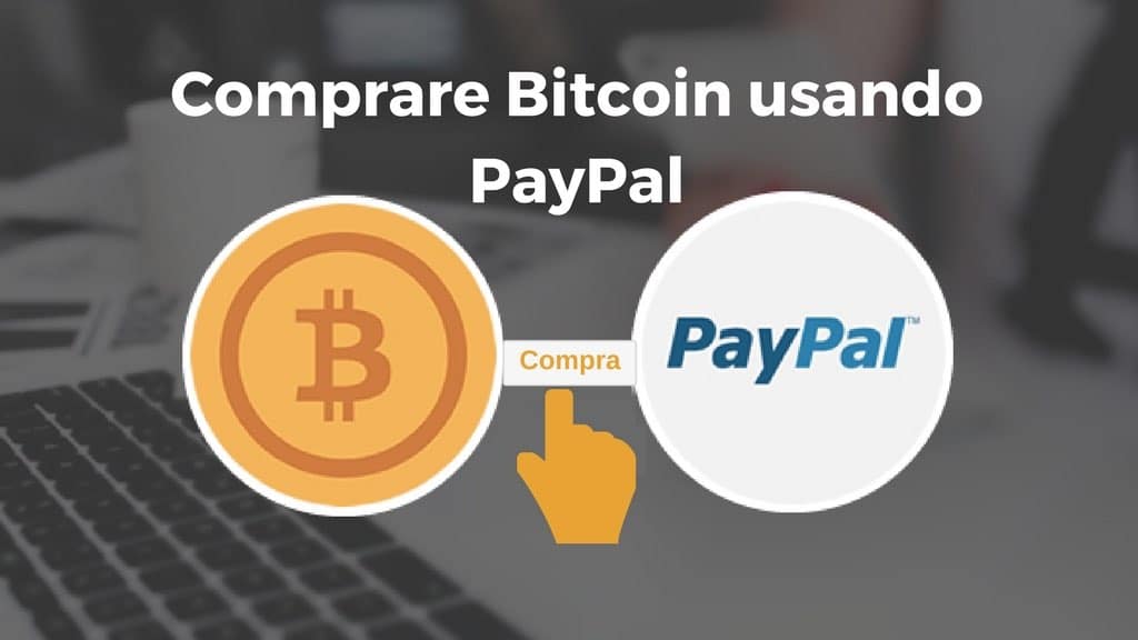 Come Comprare Bitcoin con PayPal Guida [2021]